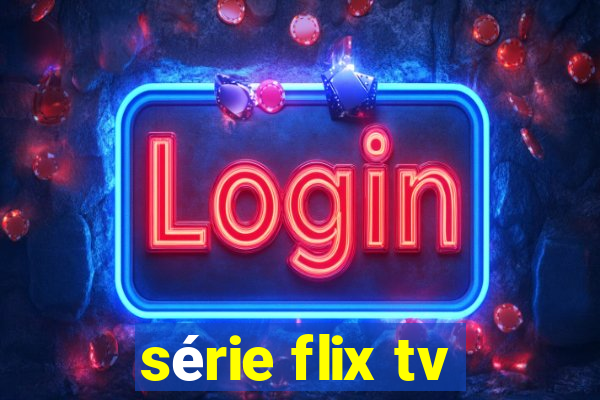 série flix tv